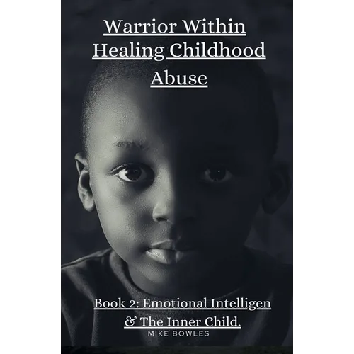 Warrior Within: Healing Chilhood Abuse Book 2