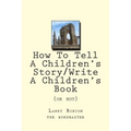 How To Tell A Children's Story: Write a Children's Book (or not)