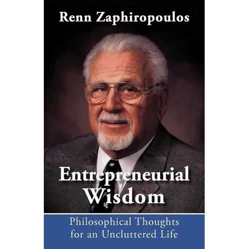 Entrepreneurial Wisdom: Philosophical Thoughts for an Uncluttered Life