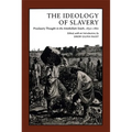 Ideology of Slavery: Proslavery Thought in the Antebellum South, 1830--1860