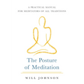The Posture of Meditation: A Practical Manual for Meditators of All Traditions