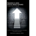 Trading E-mini Stock Index Futures: A New Path to Wealth