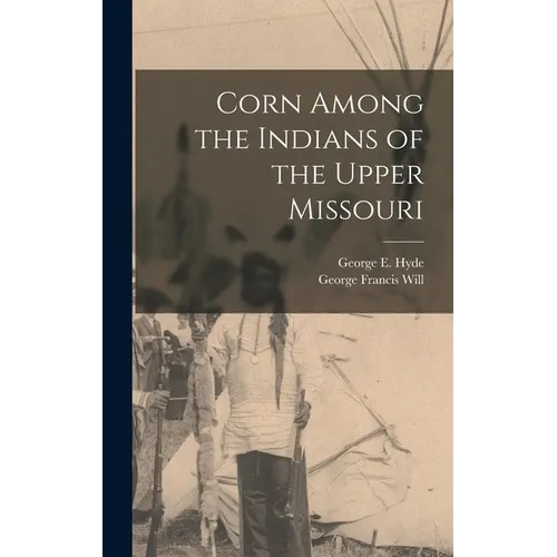 Corn Among the Indians of the Upper Missouri