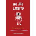 We are limited, Everything else is a lie
