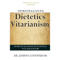 Spiritualizing Dietetics ''Vitarianism''