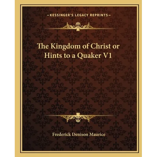 The Kingdom of Christ or Hints to a Quaker V1