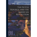 The Dutch Republic and the American Revolution