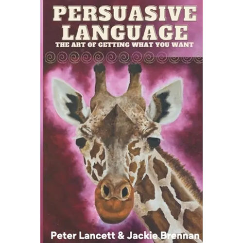 Persuasive Language: The Art of Getting What You Want