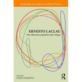 Ernesto Laclau: Post-Marxism, Populism and Critique