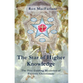 The Star of Higher Knowledge: The Five Guiding Mysteries of Esoteric Christianity
