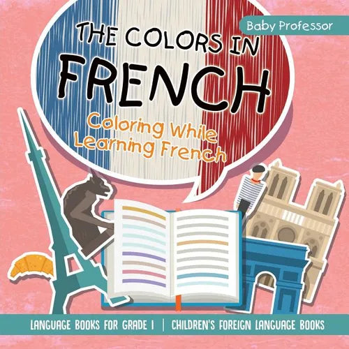 The Colors in French - Coloring While Learning French - Language Books for Grade 1 Children's Foreign Language Books