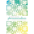 Phenomenalism: A Metaphysics of Chance and Experience