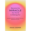 Become the Miracle the World is Waiting For
