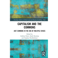Capitalism and the Commons: Just Commons in the Era of Multiple Crises