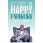 The Secrets of Happy Parenting - Hardcover