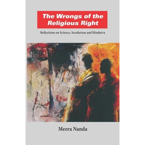 The Wrongs of the Religious Right: Reflections on Science, Secularism and Hindutva