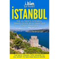 Istanbul: The Ultimate Istanbul Travel Guide By A Traveler For A Traveler: The Best Travel Tips; Where To Go, What To See And Much More