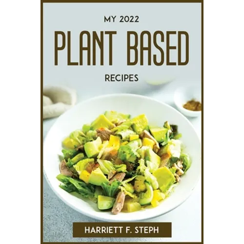My 2022 Plant Based Recipes