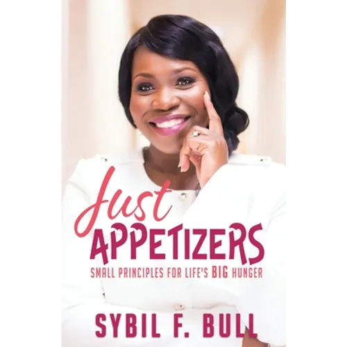 Just Appetizers: Small Principles for Life's Big Hunger