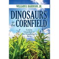 Dinosaurs in the Cornfield: Lessons Unearthed on My Grandfather's Farm