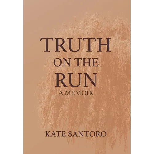 Truth on the Run: A Memoir
