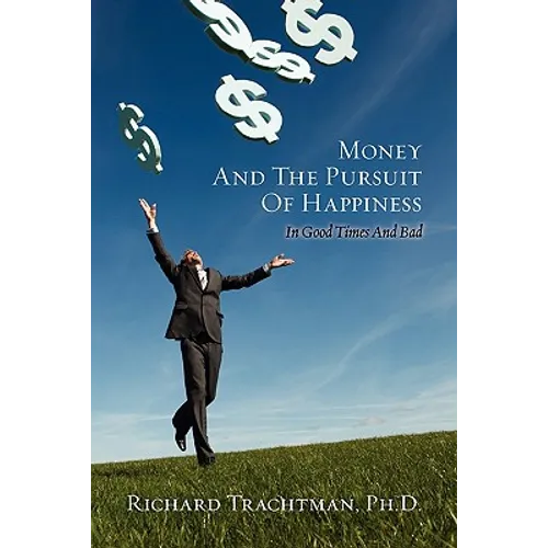 Money and the Pursuit of Happiness: In Good Times And Bad