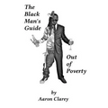The Black Man's Guide Out of Poverty: For Black Men Who Demand Better