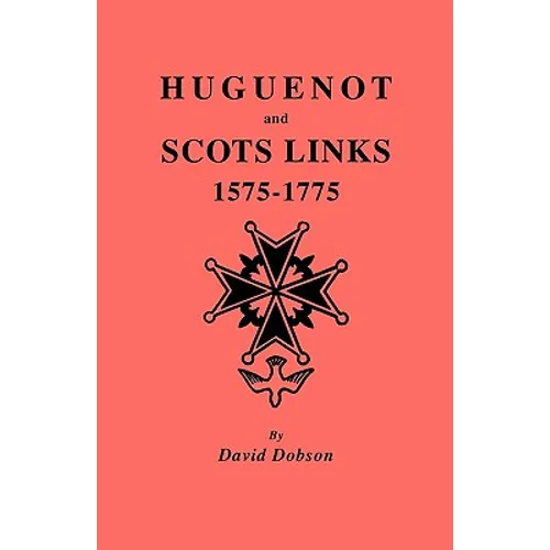 Huguenot and Scots Links, 1575-1775