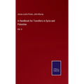 A Handbook for Travellers in Syria and Palestine: Vol. II