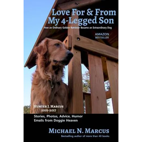 Love For & From My 4-Legged Son: How an ordinary golden retriever became an extraordinary dog