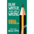 Dear Writer, You're Doing It Wrong