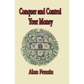 Conquer And Control Your Money: Secrets That Will Change Your Life