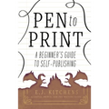 Pen to Print: A Beginner's Guide to Self-Publishing
