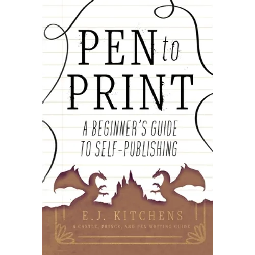 Pen to Print: A Beginner's Guide to Self-Publishing