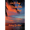 Let Di Song Of Change Blow Over My Head: The third book in the island series, and the sequel to "Jack And Di Rum Song".