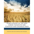 Publications of the Red Cross Institute for Crippled and Disabled Men