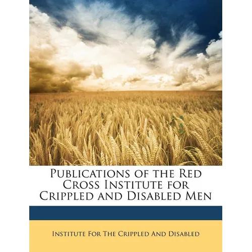 Publications of the Red Cross Institute for Crippled and Disabled Men