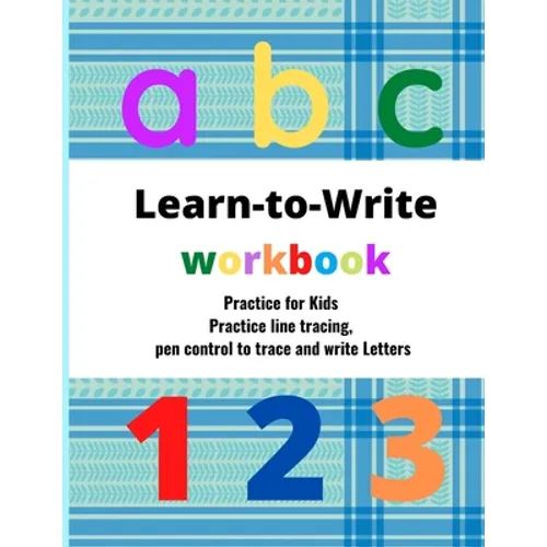 Learn to write workbook: Practice for Kids with Pen Control, trace and write Letters .