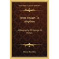 From Oxcart To Airplane: A Biography Of George H. Himes