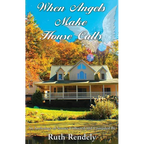 When Angels Make House Calls