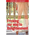 F*cking our way to Enlightenment: A Swinger's Journey to Divine Sexuality