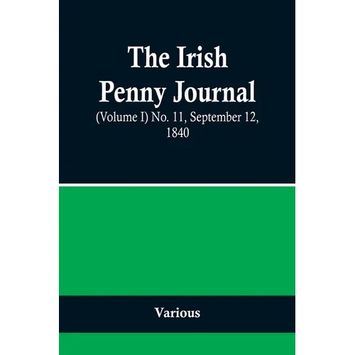 The Irish Penny Journal, (Volume I) No. 11, September 12, 1840