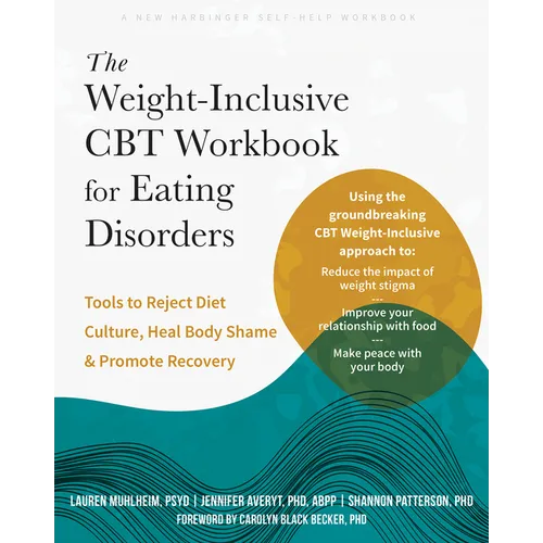 The Weight-Inclusive CBT Workbook for Eating Disorders: Tools to Reject Diet Culture, Heal Body Shame, and Promote Recovery