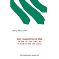 The Formation of the Book of the Twelve: A Study in Text and Canon