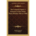 The Leopard's Spots A Romance of the White Man's Burden 1865 to 1900
