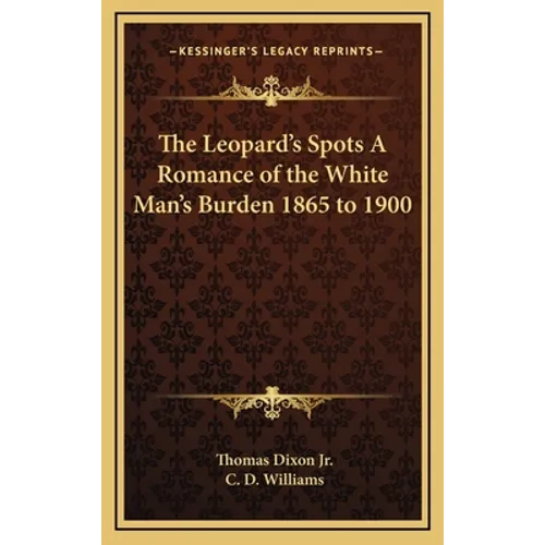 The Leopard's Spots A Romance of the White Man's Burden 1865 to 1900