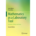 Mathematics as a Laboratory Tool: Dynamics, Delays and Noise