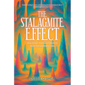 The Stalagmite Effect: How Small, Consistent Actions Build Extraordinary Lives