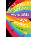 The Utterly Sublime Adventures of Ava Roberts