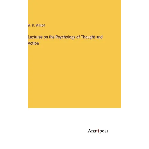 Lectures on the Psychology of Thought and Action